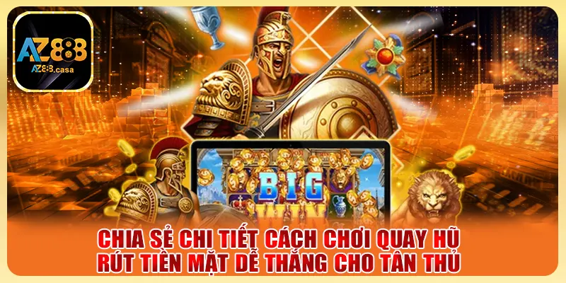 Nổ Hũ Rút Tiền Mặt - Tựa Game Hấp Dẫn Với Jackpot Khủng 4 Chia sẻ chi tiết cách chơi quay hũ rút tiền mặt dễ thắng cho tân thủ